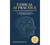 Ethical AI Practice: For Counsellors and Psychotherapists in the UK