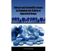 Ethical and Scientific Issues in Studying the Safety of Approved Drugs
