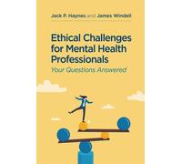 Ethical Challenges for Mental Health Professionals : Your Questions Answered