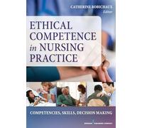 Ethical Competence in Nursing Practice: Competencies, Skills, Decision-Making