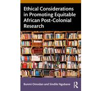 Ethical Considerations in Promoting Equitable African Post-Colonial Research