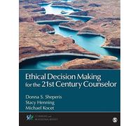 Ethical Decision Making for the 21st Century Counselor (Counseling and Professional Identity)