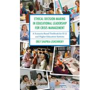 Ethical Decision-Making in Educational Leadership for Crisis Management : A Scenario-Based Textbook for K-12 and Higher Education Systems