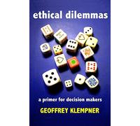 Ethical Dilemmas: A primer for decision makers