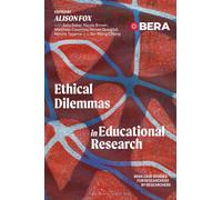 Ethical Dilemmas in Educational Research : BERA Case Studies for Researchers by Researchers
