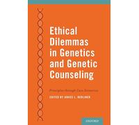 Ethical Dilemmas in Genetics and Genetic Counseling: Principles Through Case Scenarios
