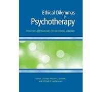 Ethical Dilemmas in Psychotherapy: Positive Approaches to Decision Making