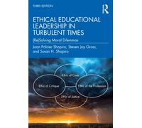 Ethical Educational Leadership in Turbulent Times : (Re)Solving Moral Dilemmas