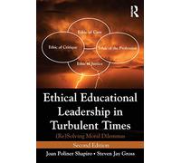 Ethical Educational Leadership in Turbulent Times: (Re) Solving Moral Dilemmas
