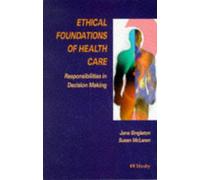 Ethical Foundations of Health Care: Responsibilities in Decision-making