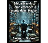 Ethical Hacking - Cómo Entender la Mente de un Hacker