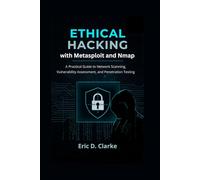 Ethical Hacking with Metasploit and Nmap: A Practical Guide to Network Scanning Vulnerability Assessment and Penetration Testing