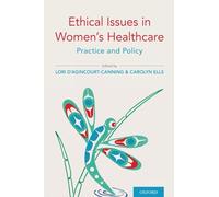 Ethical Issues in Women's Healthcare – Practice and Policy – Oxford University Press