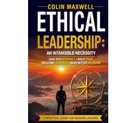 ETHICAL LEADERSHIP: AN INTANGIBLE NECESSITY