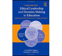 Ethical Leadership and Decision Making in Education: Applying Theoretical Perspectives to Complex Dilemmas, Third Edition
