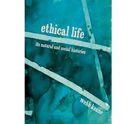 Ethical Life - Its Natural and Social Histories