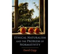 Ethical Naturalism and the Problem of Normativity: The Challenge to Explain Naturalism