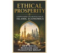 Ethical Prosperity: Understanding the Architecture of Islamic Economics (Islam In The World)