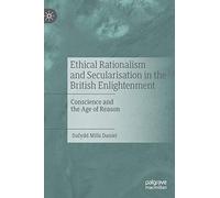 Ethical Rationalism and Secularisation in the British Enlightenment: Conscience and the Age of Reason