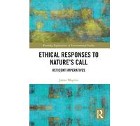 Ethical Responses to Nature’s Call: Reticent Imperatives (Routledge Explorations in Environmental Studies)