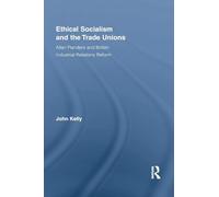 Ethical Socialism and the Trade Unions: Allan Flanders and British Industrial Relations Reform (Routledge Research in Employment Relations)