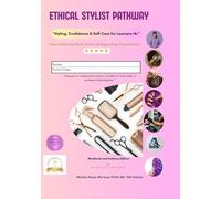 Ethical Stylist Pathway: Styling, Confidence & Self-Care for Learners 14+ (The Ethical Stylist Series)