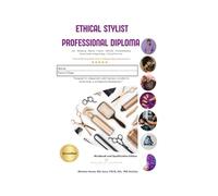 Ethical Stylist Professional Diploma: Workbook & Qualification Edition - Hair, Barbering, Beauty, Fashion Styling, Self-Care & Entrepreneurship (The Ethical Stylist Series)