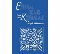 Ethical Tales from the Kabbalah: Stories from the Kabbalistic Ethical Writings