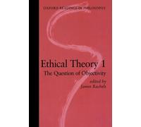 Ethical Theory 1: The Question of Objectivity (Oxford Readings in Philosophy) (Vol 1)