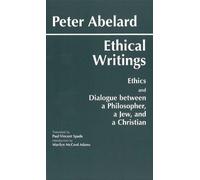 [(Ethical Writings: His "Ethics" or "Know Yourself" and "Dialogue Between a Philosopher, a Jew and a Christian")] [ By (author) Peter Abelard, By (author) Paul Vincent Spade, Translated by Paul Vincent Spade ] [October, 1995]