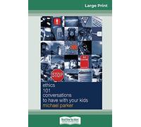 Ethics 101 Conversations to have with your Kids (16pt Large Print Edition)
