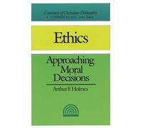 Ethics (2nd edition): Approaching Moral Decisions (Contours of Christian Philosophy)