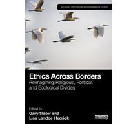 Ethics Across Borders : Reimagining Religious, Political, and Ecological Divides