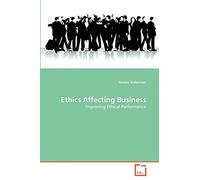 Ethics Affecting Business: Improving Ethical Performance