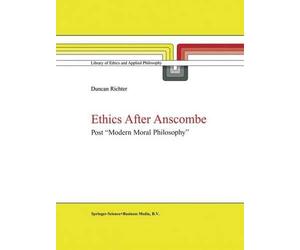 Ethics After Anscombe: Post "Modern Moral Philosophy"