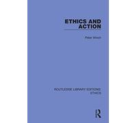 Ethics and Action (Routledge Library Editions: Ethics)