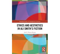 Ethics and Aesthetics in Ali Smith’s Fiction