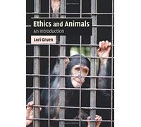[(Ethics and Animals: An Introduction)] [Author: Lori Gruen] published on (March, 2011)