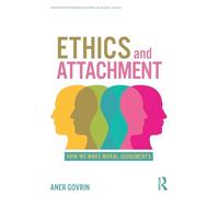 Ethics and Attachment: How We Make Moral Judgments (Philosophy and Psychoanalysis)