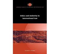 Ethics and Authority in International Law (Cambridge Studies in International & Comparative Law): 5 (Cambridge Studies in International and Comparative Law, Series Number 5)