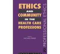 Ethics and Community in the Health Care Professions (Professional Ethics)