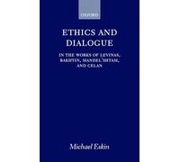 Ethics and Dialogue: In the Works of Levinas, Bakhtin, Mandel'shtam, and Celan