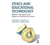 Ethics and Educational Technology: Reflection, Interrogation, and Design as a Framework for Practice