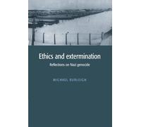 Ethics and Extermination: Reflections on Nazi Genocide