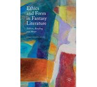 Ethics and Form in Fantasy Literature: Tolkien, Rowling and Meyer