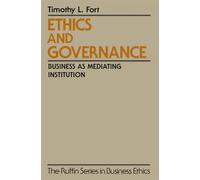 Ethics and Governance: Business as Mediating Institution (The ^ARuffin Series in Business Ethics)