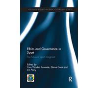 Ethics and Governance in Sport: The future of sport imagined (Routledge Research in Sport, Culture and Society)
