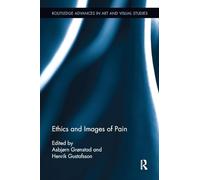 Ethics and Images of Pain (Routledge Advances in Art and Visual Studies)