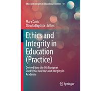 Ethics and Integrity in Education (Practice): Derived from the 9th European Conference on Ethics and Integrity in Academia (Ethics and Integrity in Educational Contexts, 10)