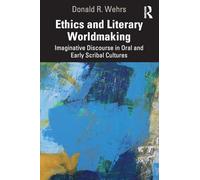 Ethics and Literary Worldmaking: Imaginative Discourse in Oral and Early Scribal Cultures